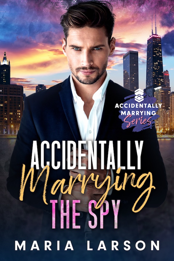 Cover of Accidentally Marrying the Spy, featuring a handsome man in a suit, adjusting his cuffs, in front of a city landscape.
